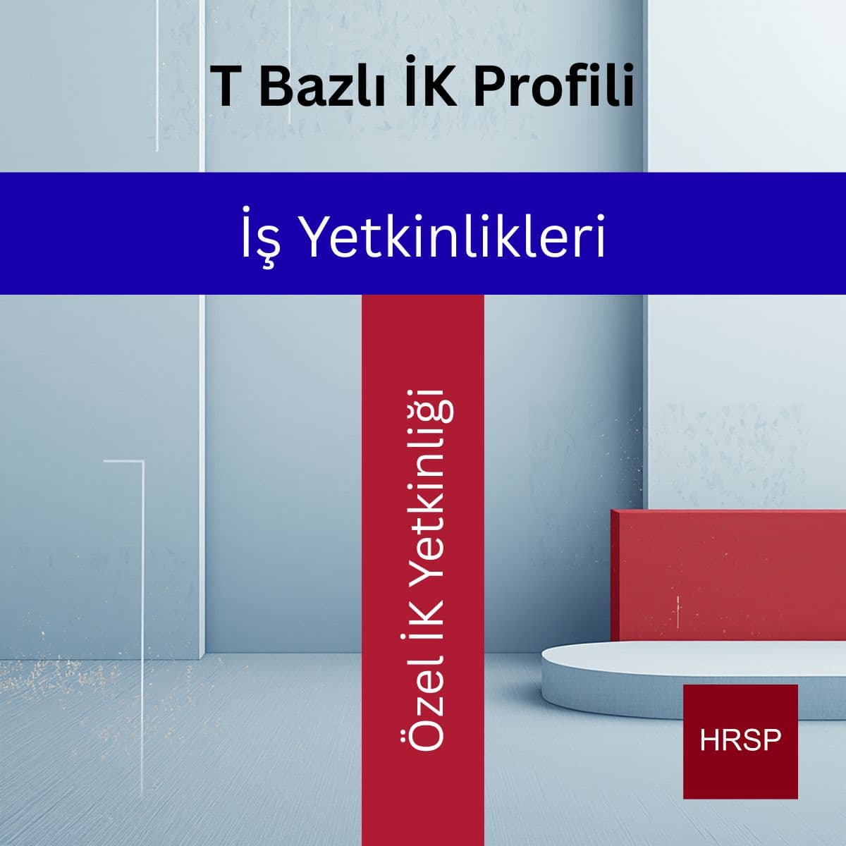 T-Şekilli İK Profesyonelleri: Geleceğin İnsan Kaynakları Yaklaşımı